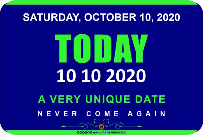 SATURDAY, OCTOBER 10, 2020 TODAY 10 10 2020 A VERY UNIQUE DATE NEVER COME AGAIN, yamunanagarhulchul, #YamunanagarHulchul